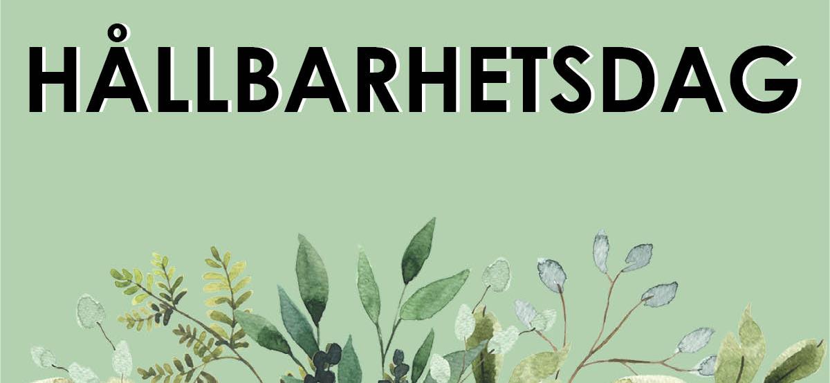 Svart text "Hållbarhetsdag" mot grön, skön bakgrund. Illustrerade växter och blommor pryder bilden nedre kant.